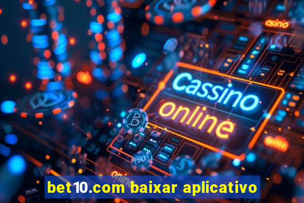 bet10.com baixar aplicativo